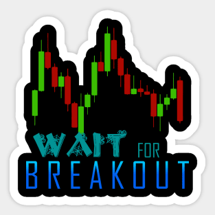 Wait For Breakout Sticker